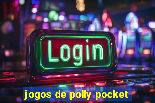 jogos de polly pocket