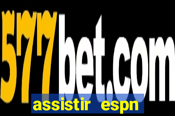 assistir espn brasil ao vivo