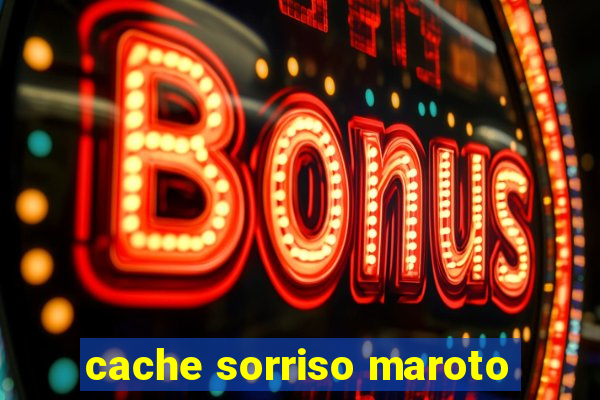 cache sorriso maroto