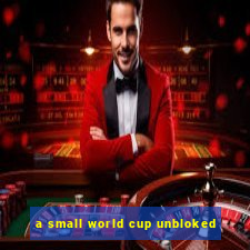 a small world cup unbloked