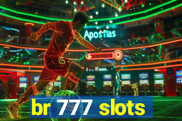 br 777 slots