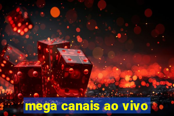 mega canais ao vivo