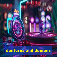 dentures and demons