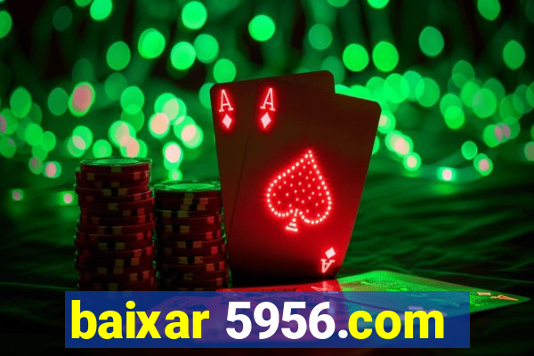 baixar 5956.com