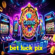 bet luck pix