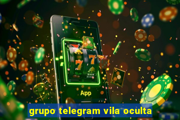 grupo telegram vila oculta