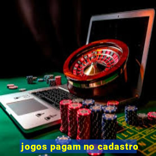 jogos pagam no cadastro