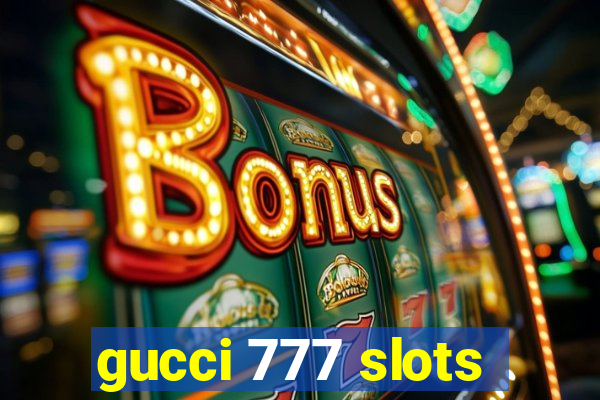 gucci 777 slots