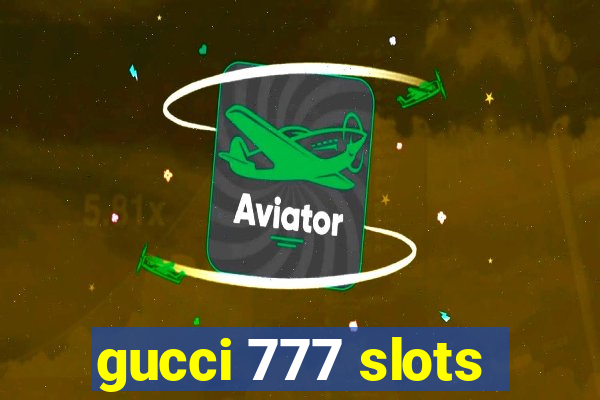 gucci 777 slots