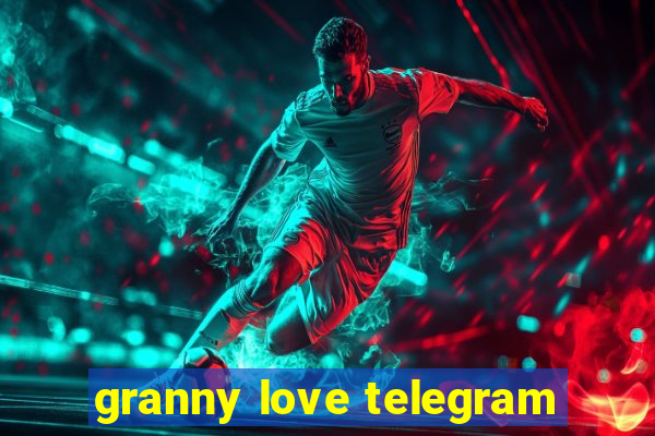 granny love telegram