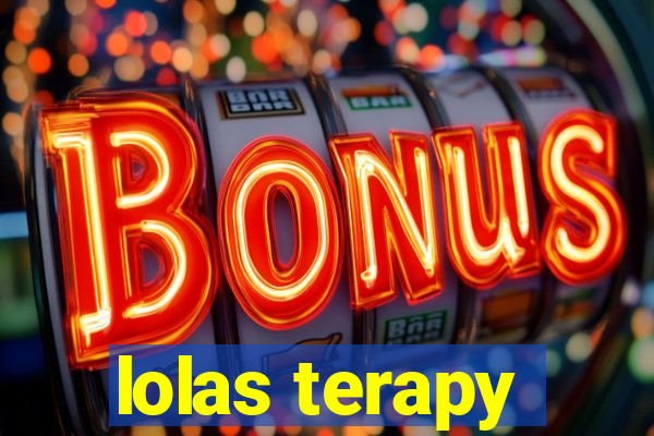 lolas terapy