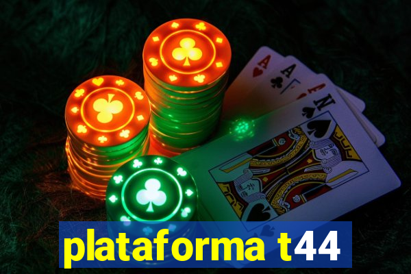 plataforma t44