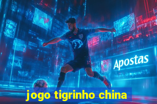 jogo tigrinho china