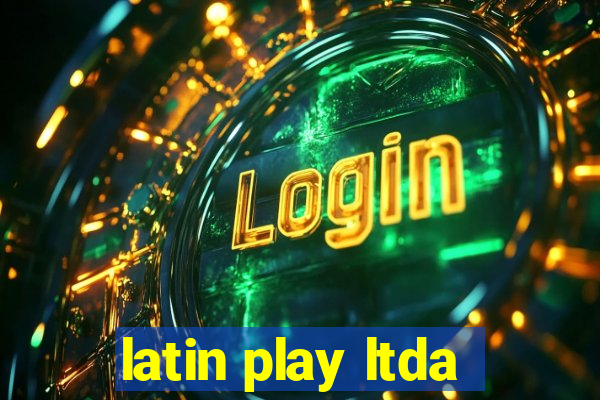 latin play ltda