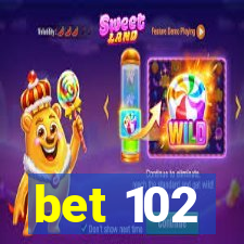 bet 102