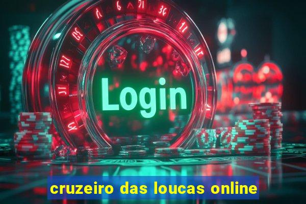 cruzeiro das loucas online