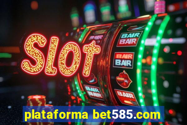 plataforma bet585.com