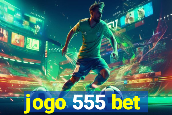 jogo 555 bet