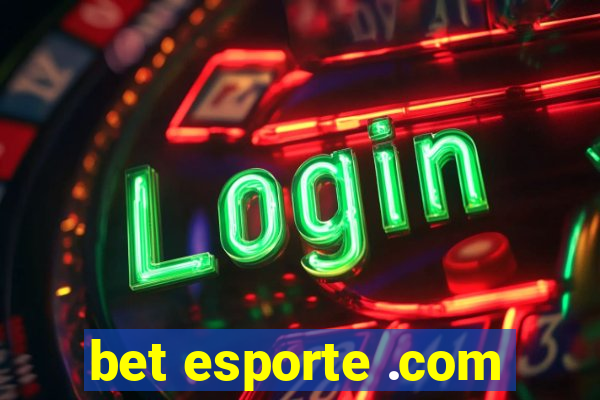 bet esporte .com