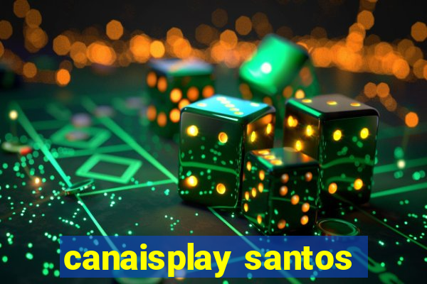 canaisplay santos