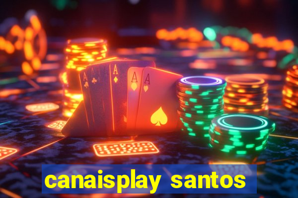 canaisplay santos