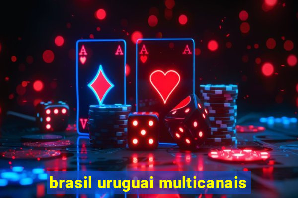 brasil uruguai multicanais