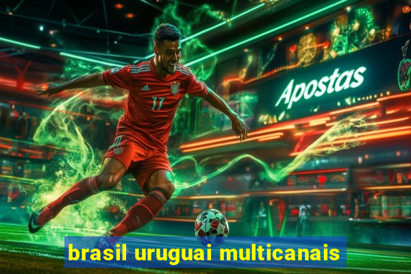 brasil uruguai multicanais