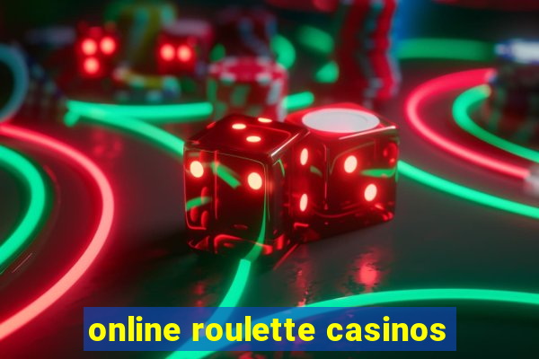 online roulette casinos