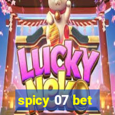 spicy 07 bet