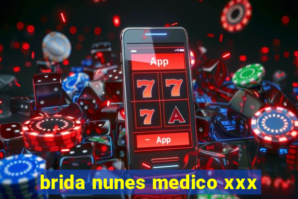 brida nunes medico xxx