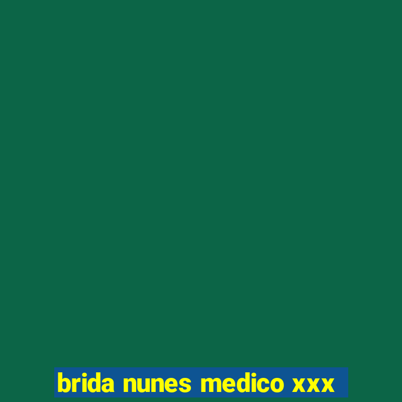 brida nunes medico xxx