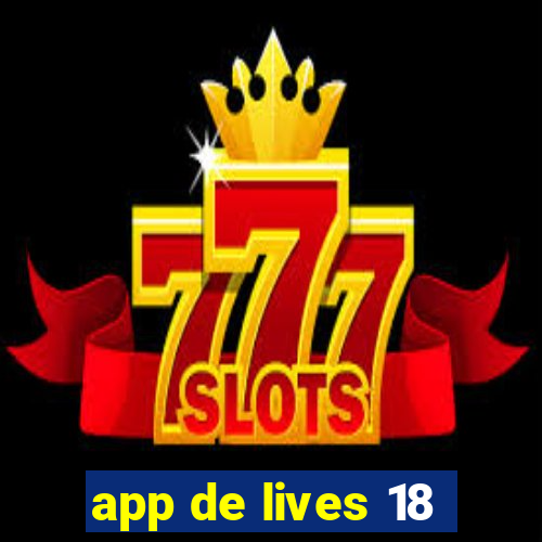 app de lives 18