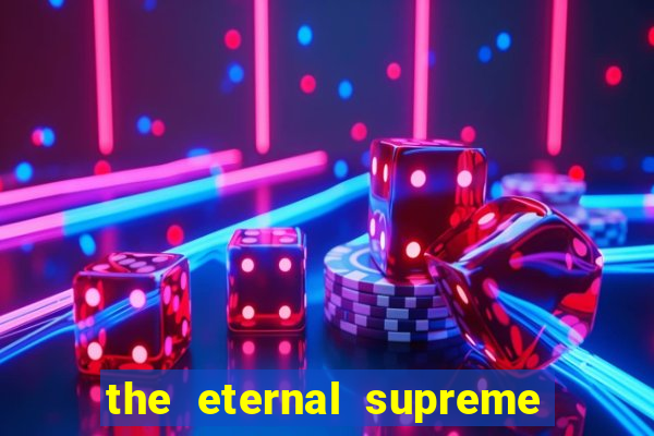 the eternal supreme pt br