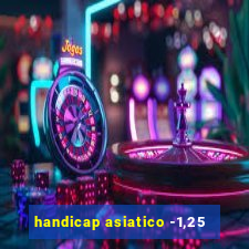 handicap asiatico -1,25