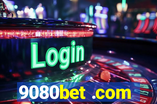 9080bet .com