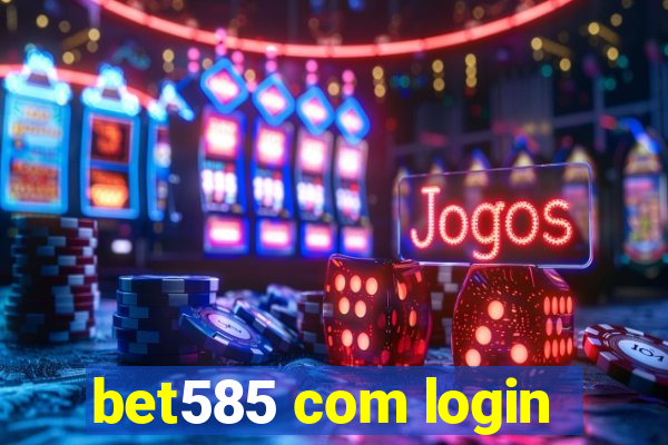 bet585 com login