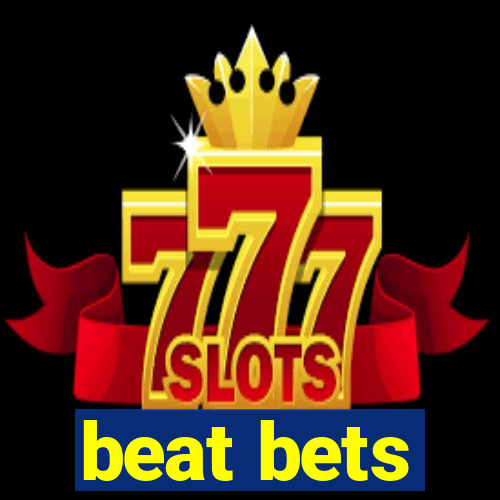 beat bets