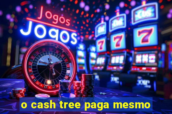 o cash tree paga mesmo