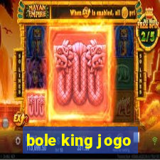 bole king jogo