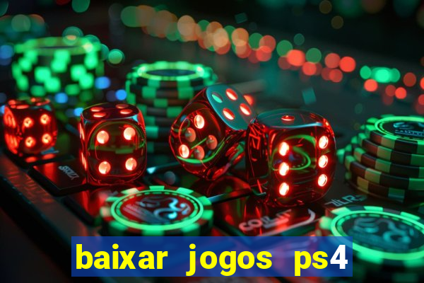 baixar jogos ps4 desbloqueado pkg