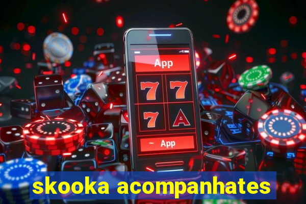 skooka acompanhates