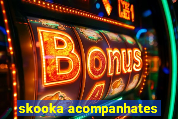 skooka acompanhates