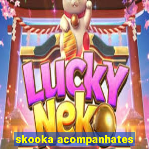 skooka acompanhates