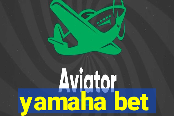 yamaha bet