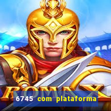 6745 com plataforma de jogos