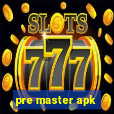 pre master apk