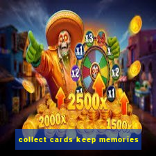 collect cards keep memories