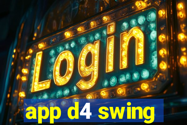 app d4 swing