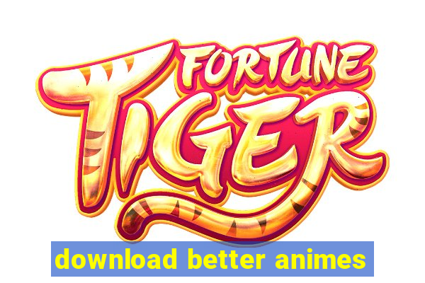 download better animes