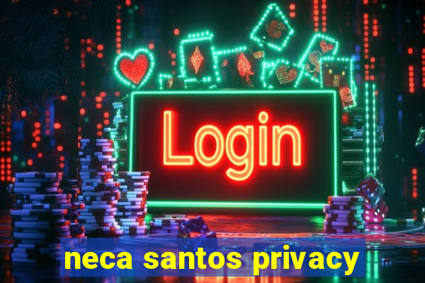 neca santos privacy